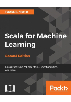 Scala for Machine Learning, Second Edition