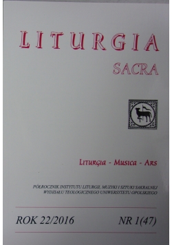 Liturgia sacra, Rok 22/2016 Nr. 1 (47)