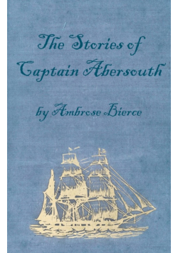 The Stories of Captain Abersouth by Ambrose Bierce