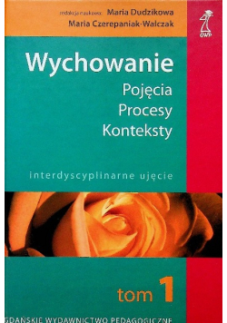 Wychowanie  Pojęcia procesy  konteksty Tom 1