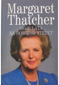Thatcher Margaret - Moje lata na Downing Street