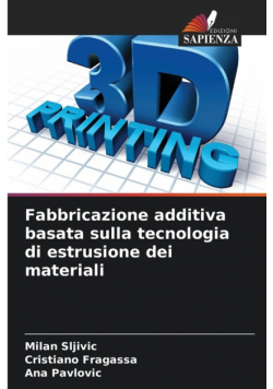 Fabbricazione additiva basata sulla tecnologia di estrusione dei materiali