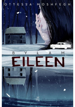 Moshfegh Ottessa - Byłam Eileen