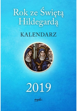 Kalendarz 2019 Rok ze św.Hildegardą