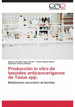 Producción in vitro de taxoides anticancerígenos de Taxus spp.