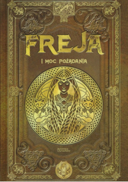 Saga bogów Asgardu Tom III Freja I Moc Pożądania