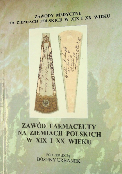 Zawód Farmaceuty Na Ziemiach Polskich W XIX i XX wieku