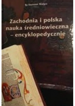 Zachodnia i Polska nauka średniowieczna encyklopedycznie