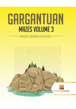 Gargantuan Mazes Volume 3