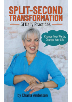 Split-Second Transformation~Change Your Words, Change Your Life
