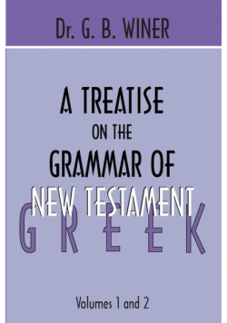 A Treatise on the Grammar of New Testament Greek