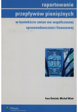 Raportowanie przepływów pieniężnych w kontekście zmian we współczesnej sprawozdawczości finansowej