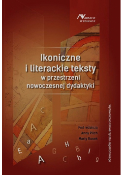 Ikoniczne i literackie teksty w przestrzeni nowoczesnej dydaktyki
