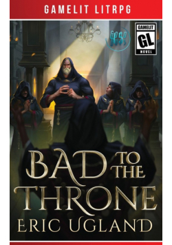 Bad to the Throne