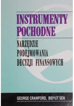 Instrumenty pochodne Narzędzia podejmowania decyzji finansowych