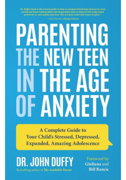Parenting the New Teen in the Age of Anxiety