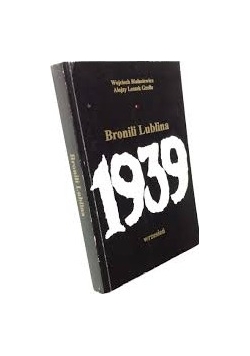 Bronili Lublina.  Wrzesień 1939 r.