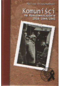 Komuniści na Rzeszowszczyżnie 1918 - 1944 / 1945