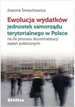 Ewolucja wydatków jednostek samorządu terytorialnego w Polsce