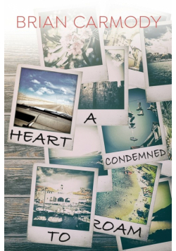 A Heart Condemned to Roam