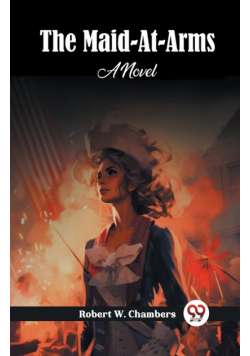 The Maid-At-Arms A Novel