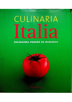 Culinaria Italia Kulinarna podróż po Włoszech