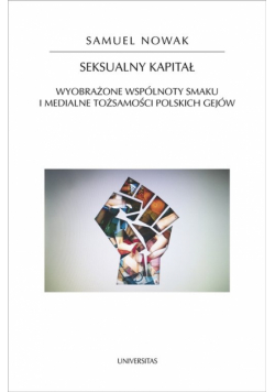 Seksualny kapitał. Wyobrażone wspólnoty smaku i medialne tożsamości polskich gejów