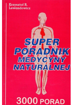 Super poradnik medycyny naturalnej 3000 porad