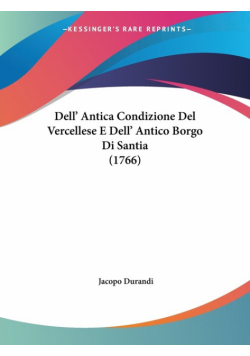 Dell' Antica Condizione Del Vercellese E Dell' Antico Borgo Di Santia (1766)