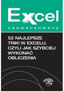 Excel zaawansowany 52 najlepsze triki w Excelu czyli jak szybciej wykonać obliczenia