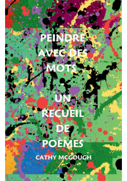 Peindre Avec Des Mots - Un Recueil De Poèmes