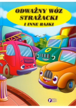 Odważny wóz strażacki i inne bajki