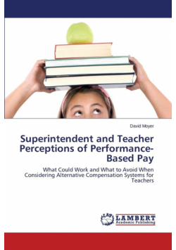 Superintendent and Teacher Perceptions of Performance-Based Pay