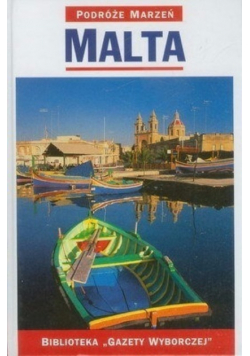 Biblioteka Gazety Wyborczej Podróże marzeń Tom 18 Malta