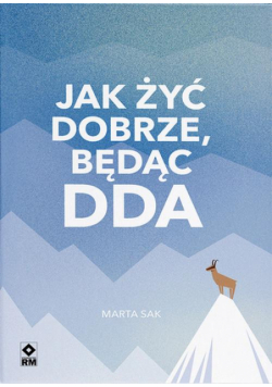 Jak żyć dobrze, będąc DDA