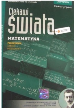 Ciekawi świata. Matematyka. Podręcznik. Zakres podstawowy 1,nowa