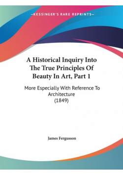 A Historical Inquiry Into The True Principles Of Beauty In Art, Part 1