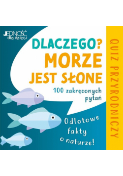 Dlaczego morze jest słone? Odlotowe fakty o naturze