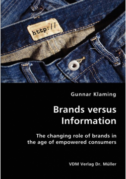 Brands versus Information- The changing role of brands in the age of empowered consumers
