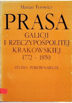 Prasa Galicji I Rzeczypospolitej Krakowskiej 1772 1850