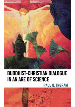 Buddhist-Christian Dialogue in an Age of Science