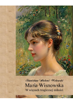 Maria Wisnowska. W więzach tragicznej miłości