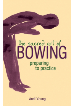 The Sacred Art of Bowing