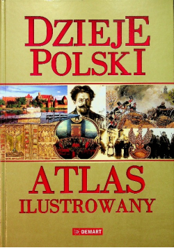 Dzieje Polski Atlas ilustrowany
