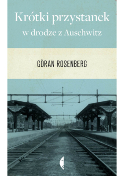 Krótki przystanek w drodze z Auschwitz