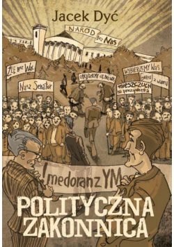 Dyć Jacek - Polityczna zakonnica