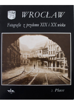 Wrocław Fotografie z przełomu XIX i XX wieku 2 Place