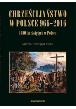 Chrześcijaństwo w Polsce 966 - 2016