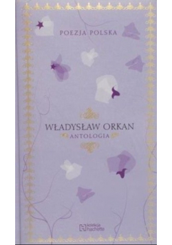 Poezja Polska Tom 61 Władysław Orkan Antologia