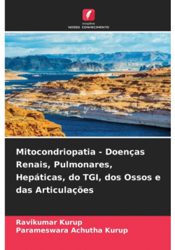 Mitocondriopatia - Doenças Renais, Pulmonares, Hepáticas, do TGI, dos Ossos e das Articulações